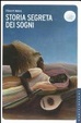 Cover of La storia segreta dei sogni. Come e perché la vita onirica ha cambiato i destini del mondo