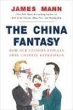 The China Fantasy : How Our Leaders Explain Away Chinese Repression
