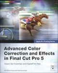 Apple Pro Training Series : Advanced Color Correction and Effects in Final Cut Pro 5 (Apple Pro Training)