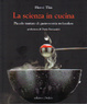 Cover of La scienza in cucina. Piccolo trattato di gastronomia molecolare