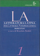 Cover of La letteratura latina. Storia letteraria e antropologia romana. Profilo e testi. vol. 1
