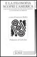 Cover of E la filosofia scoprì l'America. Incontro scontro tra filosofia europea e culture precolombiane