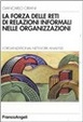 Cover of La forza delle reti di relazioni informali nelle organizzazioni. L'organizational Network Analysis