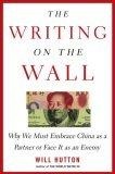The Writing on the Wall : Why We Must Embrace China as a Partner or Face It as an Enemy