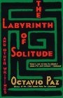 The Labyrinth of Solitude : The Other Mexico, Return to the Labyrinth of Solitude, Mexico and the United States, the Philanthropic Ogre
