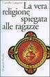 Cover of La vera religione spiegata alle ragazze