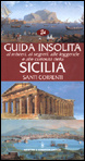Guida insolita ai misteri, ai segreti, alle leggende e alle curiosità della Sicilia