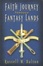 Cover of "Faith Journey Through Fantasy Lands"