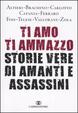 Cover of Ti amo ti ammazzo