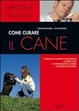 Cover of Come curare il cane. I sintomi di malattie e parassitosi, le prime cure, la prevenzione e l'igiene, il pronto soccorso