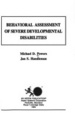 Cover of Behavioral assessment of severe developmental disabilities