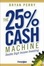 Cover of "The 25% Cash Machine"