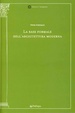 Cover of La base formale dell'architettura moderna