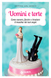 Cover of Uomini e torte