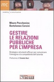 Gestire le relazioni pubbliche per l'impresa Strategie e strumenti efficaci per comunicare l'immagine e la competitività dell'azienda