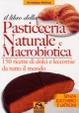 Cover of Il libro della pasticceria naturale e macrobiotica