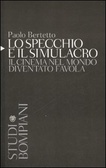 Lo specchio e il simulacro Il cinema nel mondo diventato favola