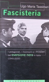 Fascisteria I protagonisti, i movimenti e i misteri dell'eversione nera in Italia (1945-2000)