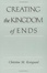 Cover of "Creating the Kingdom of Ends"