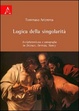 Cover of Logica della singolarità. Antiplatonismo e ontografia in Deleuze, Derrida, Nancy