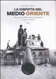 Cover of Il disfacimento del Medio Oriente. Storia del caos occidentale nei paesi islamici