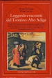 Cover of Leggende e racconti del Trentino-Alto Adige