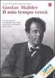Cover of Gustav Mahler. Il mio tempo verrà.