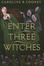Cover of "Enter Three Witches"