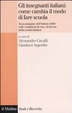 Cover of Gli insegnanti italiani: come cambia il modo di fare scuola