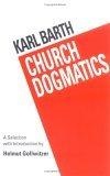 Church Dogmatics : A Selection With Introduction by Helmut Gollwitzer