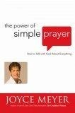 The Power of Simple Prayer : How to Talk with God about Everything