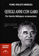 Cover of Quegli anni con Gabo. Un García Márquez sconosciuto