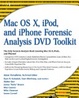 Cover of Macintosh OS X, IPod, and IPhone Forensic Analysis DVD Toolkit