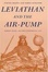 Cover of Leviathan and the Air-Pump