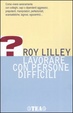 Cover of Lavorare con persone difficili