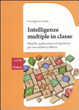 Cover of Intelligenze multiple in classe. Modelli, applicazioni ed esperienze per la didattica efficace
