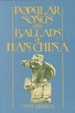 Cover of Popular Songs and Ballads of Han China