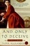 Cover of "And Only to Deceive"