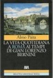 Cover of La vita quotidiana a Roma ai tempi di Gian Lorenzo Bernini