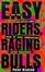 Cover of Easy Riders, Raging Bulls