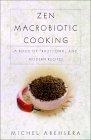 Zen Macrobiotic Cooking : A Book of Oriental and Traditional Recipes