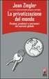 Cover of La privatizzazione del mondo