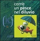 Cover of Come un pesce nel diluvio