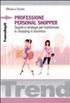 Cover of Professione personal shopper. Segreti e strategie per trasformare lo shopping in business