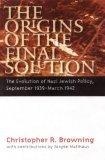 The Origins of the Final Solution : The Evolution of Nazi Jewish Policy, September 1939-March 1942 (Comprehensive History of the Holocaust)