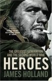 Heroes : The Greatest Generation and the Second World War