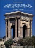 Architecture in France in the Eighteenth Century (The Yale University Press Pelican History of Art)