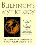 Bulfinch's Mythology : The Age of the Fable, The Age of Chivalry, Legends of