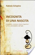 Cover of Incognita di una nascita. Aspettative, sorpresa e stress dei genitori di fronte alla disabilità del figlio