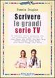 Cover of Scrivere le grandi serie Tv